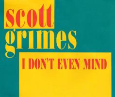 Scott Grimes: I Don't Even Mind U.S. CD single