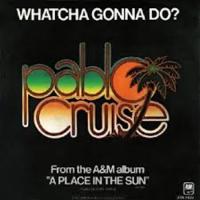 Pablo Cruise: Whatcha Gonna Do? U.S. 7-inch