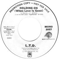 L.T.D.: Holding On (When Love Is Gone) U.S. promotional 7-inch